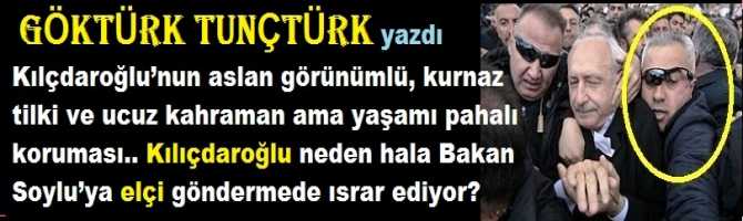 Kılıçdaroğlu’nun aslan görünümlü, kurnaz tilki ve ucuz kahraman ama yaşamı pahalı koruması.. Kılıçdaroğlu neden hala Bakan Soylu’ya elçi göndermede ısrar ediyor?