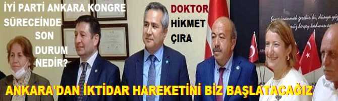 İYİ Parti Ankara İl Kongre propagandalarında son durum ne? İl Başkan Adayı Dr. Hikmet Çıra : “Delege iradesini hiçe sayıp, delegenin hür iradesine zincir vurmaya kalkışmak, Partimize yapılacak en büyük kötülük olacaktır”