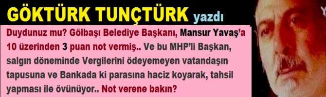 Duydunuz mu? Gölbaşı Belediye Başkanı, Mansur Yavaş’a 10 üzerinden 3 puan not vermiş.. Ve bu MHP’li Başkan, salgın döneminde Vergilerini ödeyemeyen vatandaşın tapusuna ve Bankada ki parasına haciz koyarak, tahsil yapması ile övünüyor.. Not verene bakın?