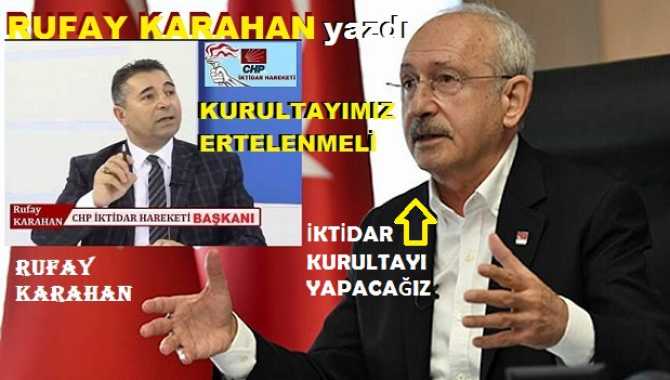 CHP İktidar Hareketi Başkanı Rufay Karahan’dan, Kılıçdaroğlu’na çağrı : “Tıpış, tıpış oy vermek için; tıkış, tıkış salona girmeye gerek yok.. Kurultayımızı Şubat 2021’e ertelemeniz daha uygunu olacaktır” 