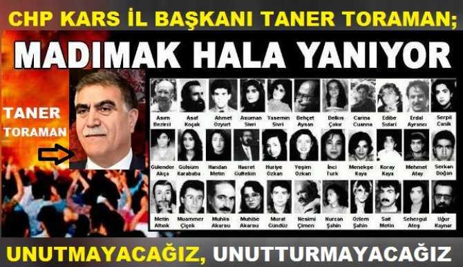 CHP Kars İl Başkanı Taner Toraman : “Madımak katliamı; ortaçağ zihniyetli, bilimsel değerlere düşman kirli odaklarca yapılmıştır”