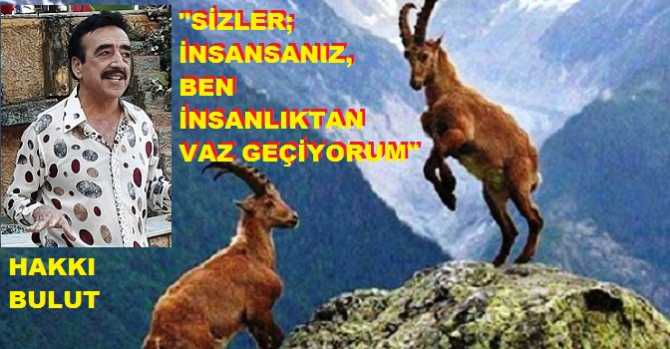 Efsane Sanatçımız Hakkı Bulut, kimlere isyan edip; “Eğer sizler insansanız, ben insan olmaktan vaz geçiyorum” dedi?