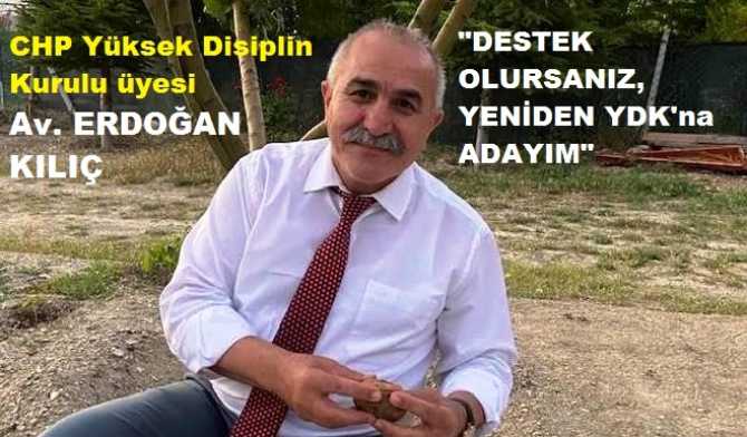 CHP Büyük Kurultayı; YDK Adaylığı için ilk açıklama Av. Erdoğan Kılıç’tan : “Müsaade ederseniz, destek olursanız yeniden YDK’na Adayım”