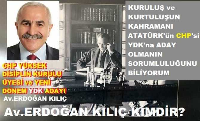 CHP Yüksek Disiplin Kurulu üyesi ve yeni dönem YDK Adayı Av. Erdoğan Kılıç’tan “ATATÜRK”lü mesaj.. Peki; Av. Erdoğan Kılıç kimdir?