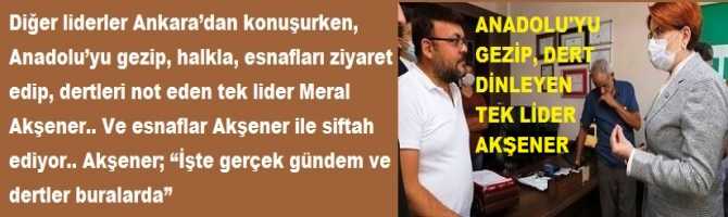 Diğer liderler Ankara’dan konuşurken, Anadolu’yu gezip, halkla, esnafları ziyaret edip, dertleri not eden tek lider Meral Akşener.. Ve esnaflar Akşener ile siftah ediyor.. Akşener; “İşte gerçek gündem ve dertler buralarda”