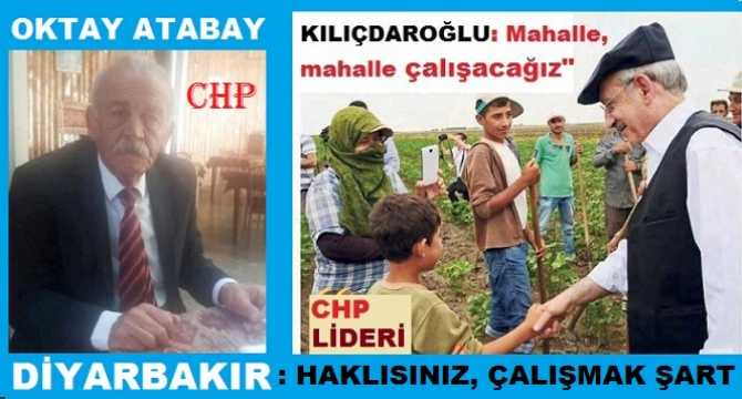 Diyarbakır’dan, Kılıçdaroğlu’na; CHP emektarı Oktay Atabay’dan  hem destek, hem de çağrı var : “Buyurun, ekip gönderin, birlikte mahalle- mahalle çalışalım, halkı dinleyelim, iktidar yolunu açalım”