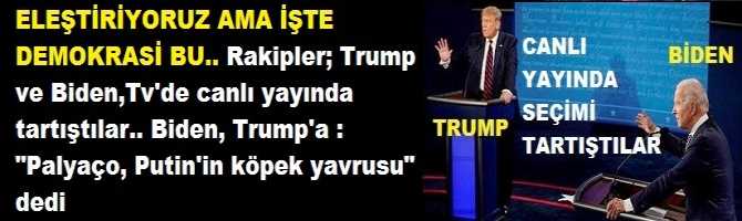 AĞIR ŞEKİLLERDE ELEŞTİRİYORUZ AMA İŞTE DEMOKRASİ BU.. Rakipler; Trump ve Biden,Tv'de canlı yayında tartıştılar.. Biden, Trump'a :