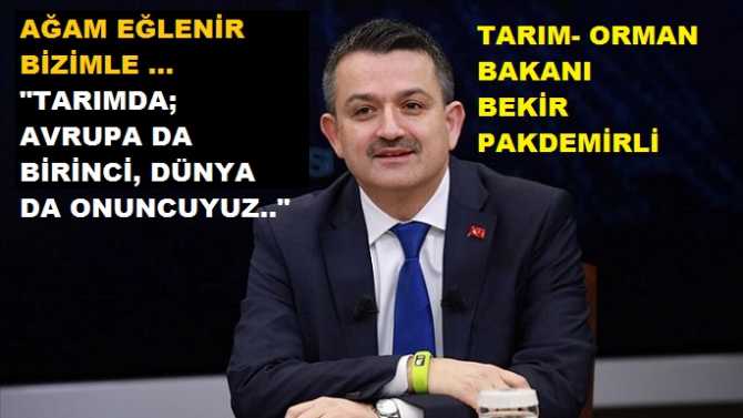 AĞAM, EĞLENİR BİZİMLE.. Tarım Bakanı yine aynı şarkıyı söyledi. Diyor ki; 