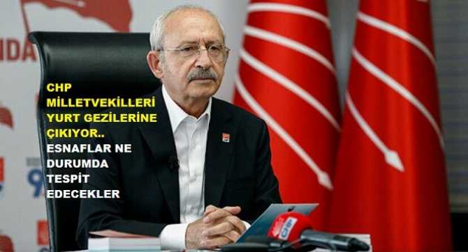 CHP Milletvekilleri 81 ile dağılıyor.. Salgın karşısında Esnafların durumları Raporlanacak