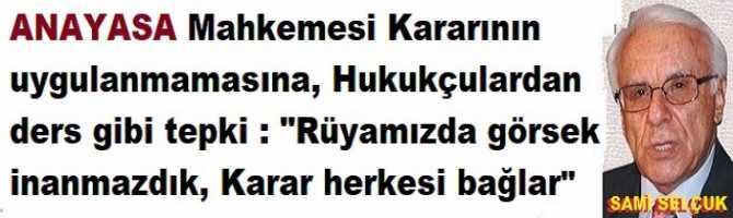 ANAYASA Mahkemesi Kararının uygulanmamasına, ünlü Hukukçulardan ders gibi tepki : 