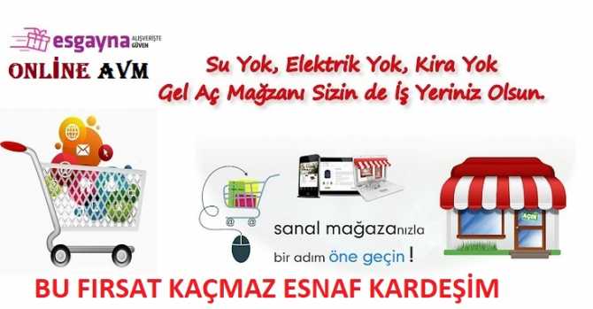 ONLİNE AVM’de; Market , Mağaza ve Dükkan açabilirsiniz.. Kira derdi, Su, Elektrik faturası derdi yok.. Bu fırsatı kaçırma Esnaf kardeş