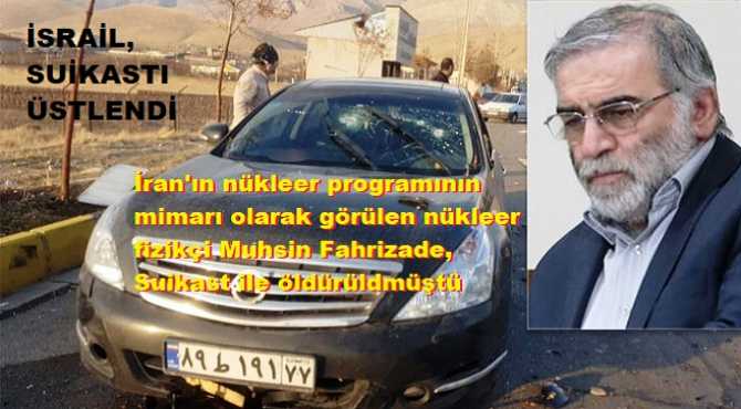 İSRAİL, İran'ın Nükleer Mimarı Fahrizade Suikastını İtiraf  etti ve : 