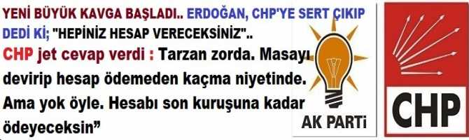 YENİ BÜYÜK KAVGA BAŞLADI.. ERDOĞAN, CHP'YE SERT ÇIKIP DEDİ Kİ; 