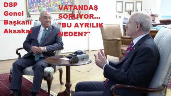 DSP, CHP'yi ziyaret etti.. DSP Genel Başkanı Önder Aksakal : 