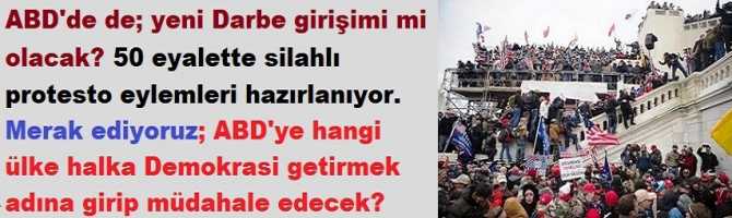 ABD'de de; yeni Darbe girişimi mi olacak? 50 eyalette silahlı protesto eylemleri hazırlanıyor. Merak ediyoruz; ABD'ye hangi ülke halka Demokrasi getirmek adına girip müdahale edecek?