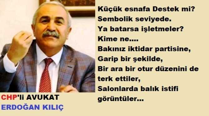 CHP’li Av. Erdoğan Kılıç’tan, AKP’nin, salgın kurallarını hiçe sayan Kongrelerine gönderme : “Galiba; virüste ayrımcılık yapıyor, küçük esnafı kapıyor.. Ya batarsa işletmeler? Kime ne”