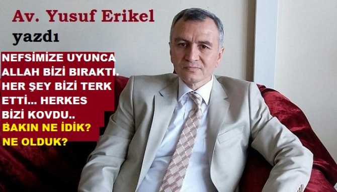 “Dünyada hakimiyet kurduğumuz zaman da Türk’tük, şimdi tüm hakimiyetimizi kaybederken de Türk’üz.. Peki, neden? Çünkü nefsimize uyup, Allah’ı ve adaletini terk ettik, O’da bizi terk etti”