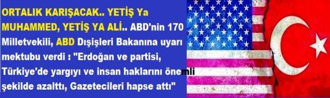 ORTALIK KARIŞACAK.. YETİŞ YA MUHAMMED, YETİŞ YA ALİ.. ABD'nin 170 Milletvekili, ABD Dışişleri Bakanına uyarı mektubu verdi : 