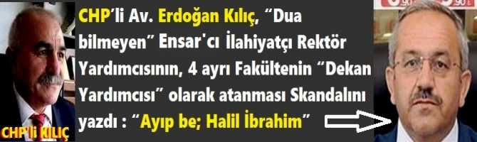 CHP’li Av. Erdoğan Kılıç, “Dua bilmeyen” ‘Ensar’cı İlahiyatçı Rektör Yardımcısının, 4 ayrı Fakültenin “Dekan Yardımcısı” olarak atanması Skandalını yazdı : “Ayıp be; Halil İbrahim”