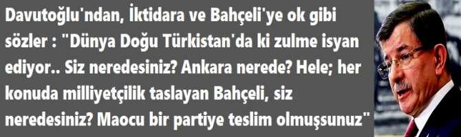 Davutoğlu'ndan, İktidara ve Bahçeli'ye ok gibi sözler : 