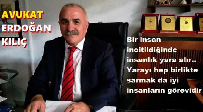 CHP’li Av. Erdoğan Kılıç : “Bütün katillerin ortak özelliği; Demokrasiye, İnsan haklarına, fikir, din ve vicdan özgürlüklerine düşmandırlar”