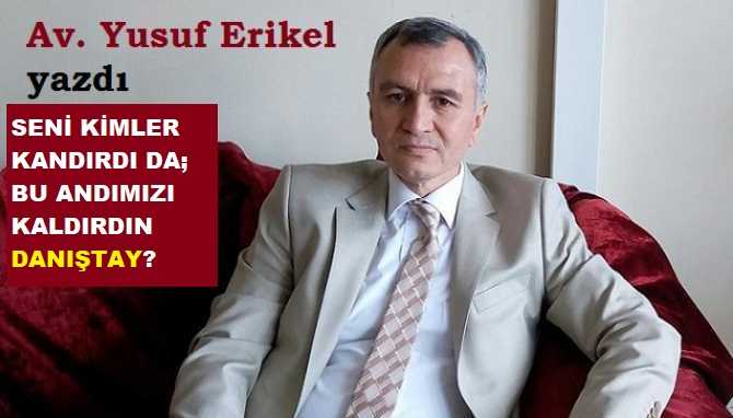 Ergenekon Avukatı Yusuf Erikel’den, Danıştay’a “Andımız” tepkisi.. “Ne mutlu, Hepimiz Türk’üz.. Anlamadınsa; ‘VELA FAHRA’.. İnşallah anladın Danıştay”