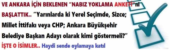 VE ANKARA İÇİN BEKLENEN “NABIZ YOKLAMA ANKETİ”ni BAŞLATTIK.. “Yarınlarda ki Yerel Seçimde, Sizce; Millet İttifakı veya CHP; Ankara Büyükşehir Belediye Başkan Adayı olarak kimi göstermeli?” İŞTE O İSİMLER. Haydi sende oylamaya katıl