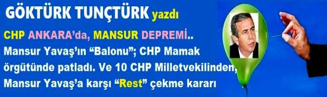 CHP ANKARA’da, MANSUR DEPREMİ.. Mansur Yavaş’ın “Balonu”; CHP Mamak örgütünde patladı.. Ve 10 CHP Milletvekilinden, Mansur Yavaş’a karşı “Rest” çekme kararı 