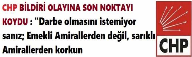 CHP BİLDİRİ OLAYINA SON NOKTAYI KOYDU : 