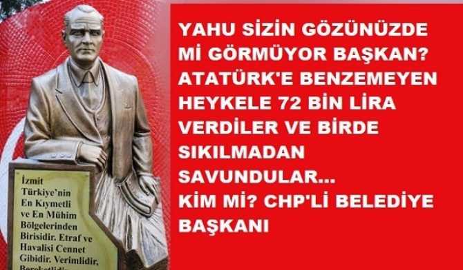 CHP'li Belediyeden kızdıracak işlem.. Atatürk'e benzemeyen Heykele 72 Bin lira ödedi.