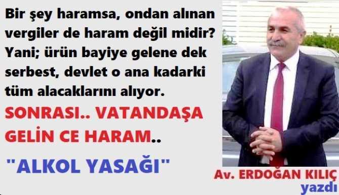 CHP’li Hukukçu Erdoğan Kılıç’dan, “Alkol yasağına” hem dinen, hem de Hukuken  tepki : “Ayrı, ayrı hesap vereceksek ölünce, Eziyet hakkın yok ki dirime. Karışma; senin sınırını aşmayan özgürlüğüme”