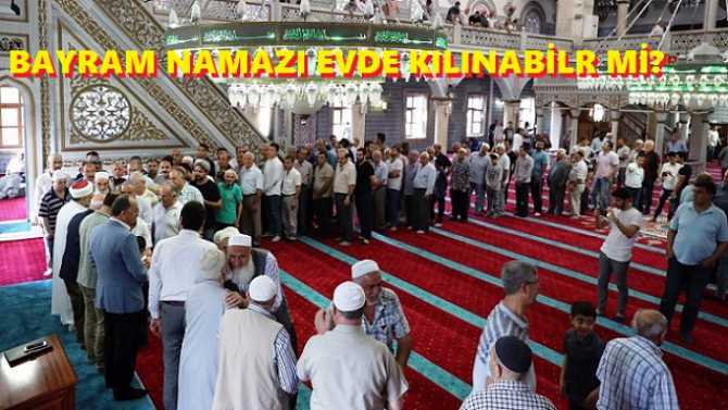 BAYRAM NAMAZI EVDE KILINABİLR Mİ? BAYRAM NAMAZININ KAZASI OLUR MU?