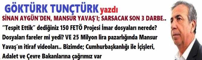 SİNAN AYGÜN’DEN, MANSUR YAVAŞ’a SON 3 DARBE. “Tespit Ettik” dediğiniz 150 FETÖ Projesi İmar dosyaları nerede? VE 25 Milyon lira pazarlığında Mansur Yavaş’ın itiraf videoları.. Bizimde; Cumhurbaşkanlığı ile İçişleri, Adalet ve Çevre Bakanlarına çağrımız var