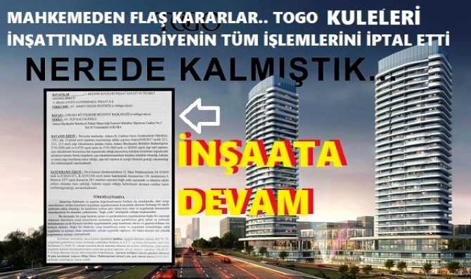 ANKARA’DA FLAŞ GELİŞME.. MAHKEMEDEN, MANSUR YAVAŞ’A ÇOK KÖTÜ HABER.. Mahkeme; TOGO Kulelerine vurulan Mührün kaldırılmasına Ve Belediyenin Ruhsat iptali işlemini de iptal etti.. Kule İnşaatlarına devam edecek