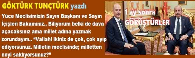 Yüce Meclisimizin Sayın Başkanı ve Sayın İçişleri Bakamınız.. Biliyorum belki de dava açacaksınız ama millet adına yazmak zorundayım.. “Vallahi ikiniz de çok, çok ayıp ediyorsunuz. Milletin meclisinde; milletten neyi saklıyorsunuz?”