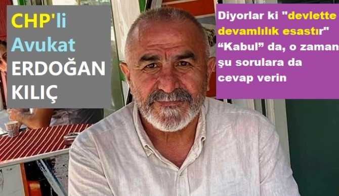 CHP’li Av. ERDOĞAN KILIÇ yazdı : “Nereden, nereye? Otur da seyreyle”