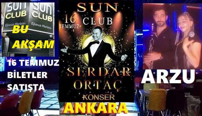 ANKARALILAR DİKKAT.. DEV KONSER BU AKŞAM.. Serdar Ortaç, 16 Temmuz günü SUN Kulüp Eğlence Merkezinde.. Biletlerinizi şimdiden alabilirsiniz