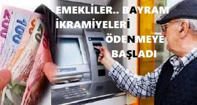 EMEKLİLER DİKKAT .. BAYRAM İKRAMİYELERİ ÖDEMESİ BUGÜN BAŞLADI