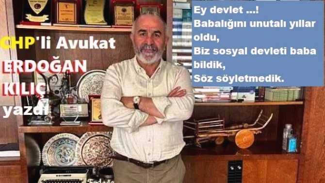  CHP’li Av. Erdoğan Kılıç : “Ne garip değil mi? Bir köşede yokluğun ezikliği, Bir yanda varlığın şımarıklığı. Pazar artıklarına kaldı birçoğumuz, Askıda ekmeklerle olur tokluğumuz”