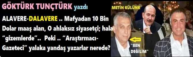 ALAVERE-DALAVERE .. Mafyadan 10 Bin Dolar maaş alan, O ahlaksız siyasetçi; hala “gizemlerde”..  Peki .. “Araştırmacı- Gazeteci” yalaka yandaş yazarlar nerede? 