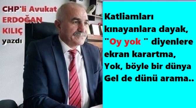 CHP’li Eğitimci- Avukat Erdoğan Kılıç : “Her gün bir yasakla uyanıyorsa bir ülke, Bir günde değişiyorsa hava; Sorun başta”