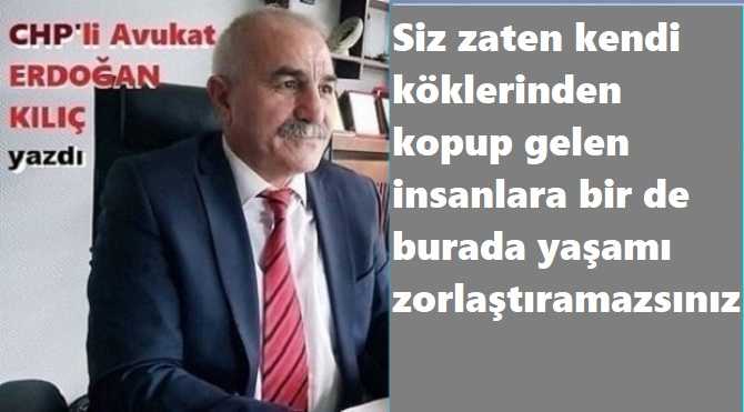 CHP’li Tarihçi- Avukat Erdoğan Kılıç : “Bolu Belediye Başkanı'nın bu tavrı kabul edilemez insan hakları ihlalidir ve Yabancı düşmanlığına çanak tutmak, CHP’nin politikası değildir”