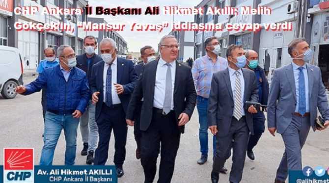 CHP Ankara Başkanı Ali Hikmet Akıllı : “AKP eziyetini, pudra şekercilerini, liyakatsizleri, hizmet yerine zulüm edenleri; Türkiye’nin üstünden ‘ittirip’, hep birlikte Demokrasiye gideceğiz” dedi ve Gökçek’in iddiasını da yalanladı