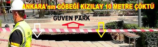 ŞOK .. ANKARA'nın GÖBEĞİ KIZILAY 10 METRE ÇÖKTÜ