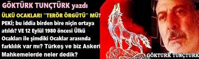 ÜLKÜ OCAKLARI “TERÖR ÖRGÜTÜ MÜ?”.. PEKİ; bu iddia birden bire niçin ortaya atıldı? VE 12 Eylül 1980 öncesi Ülkü Ocakları ile şimdiki Ocaklar arasında farklılık var mı? Türkeş ve biz Askeri Mahkemelerde neler dedik?