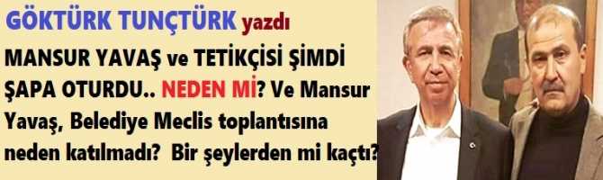 MANSUR YAVAŞ ve TETİKÇİSİ ŞİMDİ ŞAPA OTURDU.. NEDEN Mİ? Ve Mansur Yavaş, Belediye Meclis toplantısına neden katılmadı?  Bir şeylerden mi kaçtı?