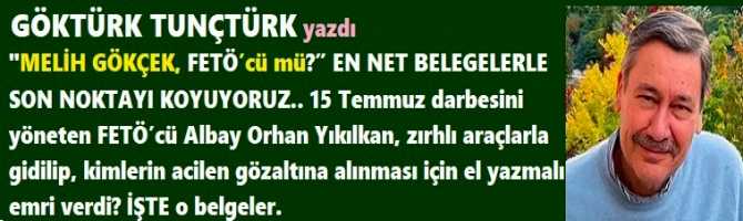 “MELİH GÖKÇEK, FETÖ’cü mü?” EN NET BELEGELERLE SON NOKTAYI KOYUYORUZ.. 15 Temmuz darbesini yöneten FETÖ’cü Albay Orhan Yıkılkan, zırhlı araçlarla gidilip, kimlerin acilen gözaltına alınması için el yazmalı emri verdi? İŞTE o belgeler.