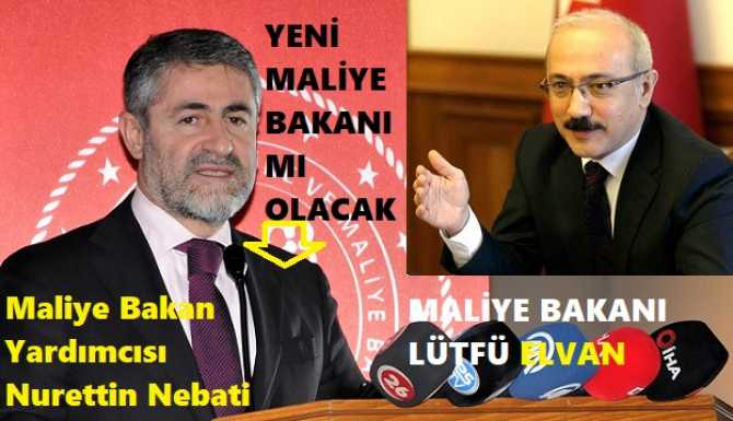 MALİYE BAKANI YİNE DEĞİŞİYOR MU? Bakan Yardımcısı Nurettin Nebati'mi atanacak? Bakan Lütfü elvan istifa mı etti?