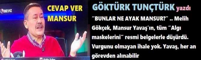 “BUNLAR NE AYAK MANSUR?” .. Melih Gökçek, Mansur Yavaş’ın, tüm “Algı maskelerini” resmi belgelerle düşürdü. Vurgunu olmayan ihale yok. Yavaş, her an görevden alınabilir 