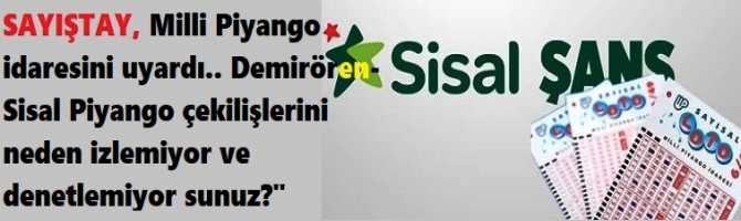 SAYIŞTAY, Milli Piyango idaresini uyardı.. Demirören- Sisal Piyango çekilişlerini neden izlemiyor ve denetlemiyor sunuz?